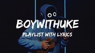 BoyWithUke Playlist WITH LYRICS