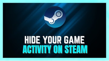 How to Hide Recent Game Activity on Steam - [2024 UPDATED]