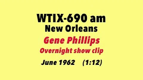 New Orleans Airwaves: Gene Phillips WTIX Aircheck, June 1962