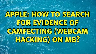 Apple: How to search for evidence of Camfecting (webcam hacking) on MB? (2 Solutions!!) screenshot 2