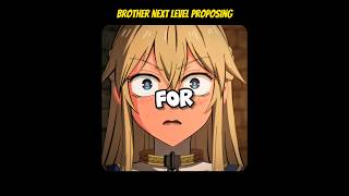 brother next level proposing broll😂❤️#anime #weeb