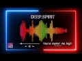 DEEP.SPIRIT - You're makin' me high (Ozi Club Mix)
