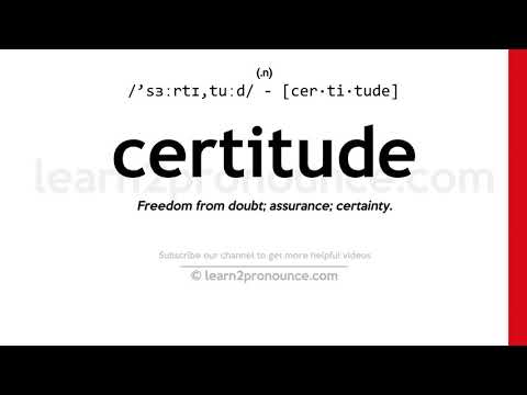 Pronunciación de Certidumbre | Definición de Certitude