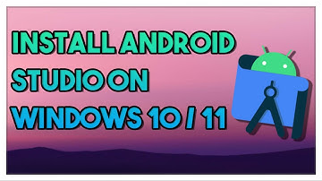 How To Install Android Studio On Windows 10 / 11