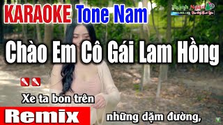 Video thumbnail of "Chào Em Cô Gái Lam Hồng Karaoke Remix 2022 Mới Nhất ( Giọng Nam Chuẩn )"