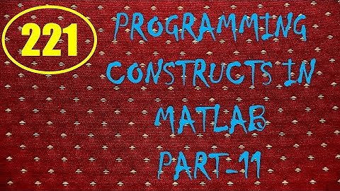 CME | Lecture-221 | Programming Constructs in MATLAB Part-11