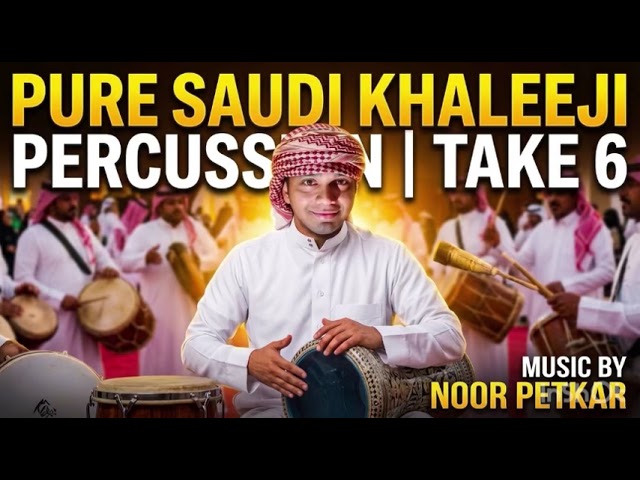 Pure Saudi Khaleeji Percussion (Take 6) | Music by Noor Petkar