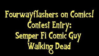 FWF Contest Entry Video: Semper Fi Comic Guy Walking Dead