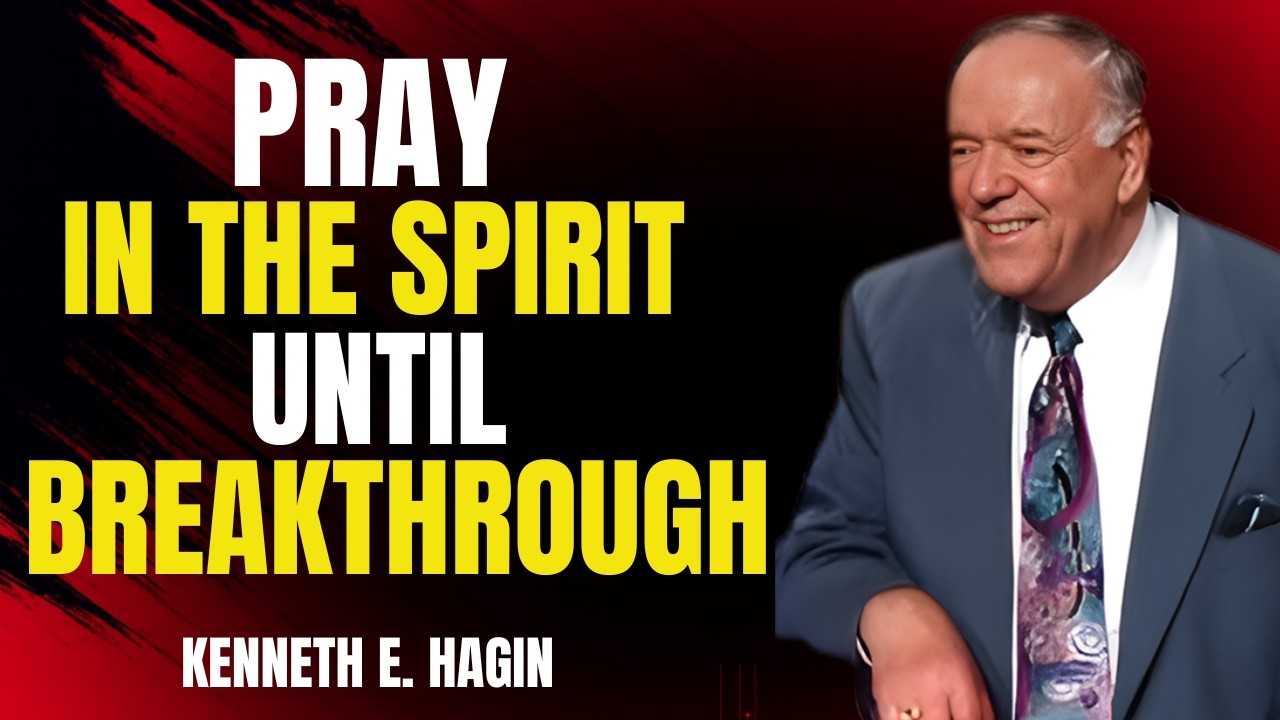 Pray in the Spirit Until Breakthrough 🔥 | Kenneth E. Hagin’s Secret to Powerful Prayer