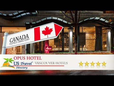 Opus Hotel - Vancouver Hotels, Canada