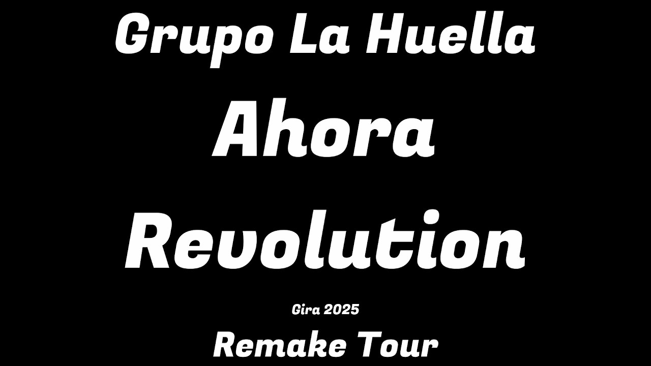 Grupo La Huella | Gira 2025 | Remake Tour | Ahora Revolution