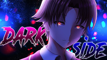 Darkside「AMV」Classroom of the Elite Anime MV