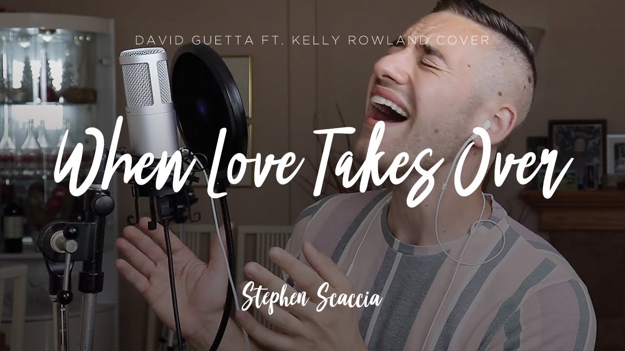 When Love Takes Over David Guetta feat. Kelly Rowland (cover by Stephen Scaccia) YouTube When Love Takes Over David Guetta feat. Kelly Rowland (cover by Stephen Scaccia) YouTube