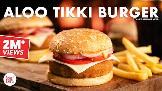 Aloo Tikki Burger Recipe | आलू टिक्की बर्गर | Chef Sanjyot Keer