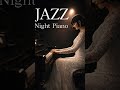 【piano jazz BGM】Piano Jazz to Sink Into the Night | A BGM That Makes You Lose Track of Time