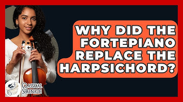 Why Did The Fortepiano Replace The Harpsichord? - Classical Serenade