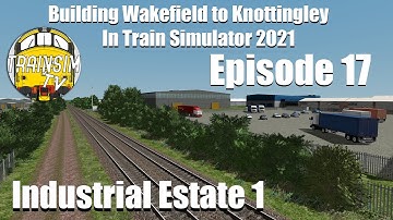 Train Simulator 2020: Building Wakefield to Knottingley Ep.17