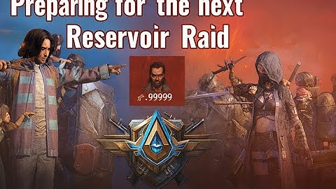 Preparing for the next Reservoir Raid!