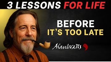 3 Life Lessons You Must Learn Before It’s Too Late | Alan Watts  Motivational Speech |