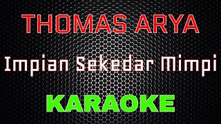 Thomas Arya - Impian Sekedar Mimpi [Karaoke] | LMusical