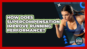 How Does Supercompensation Improve Running Performance? - Running Beyond Limits