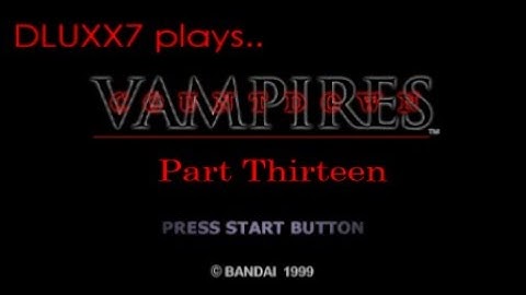 dluxx7 plays..Countdown Vampires (1999, PS1): Part Thirteen.