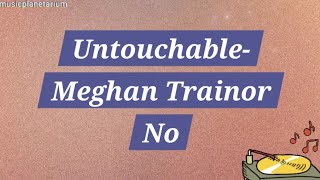 Meghan Trainor - No  Untouchable (lyrics) #lyrics #lyricsvideo #musiclyrics