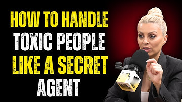 How to Handle Toxic People Like A Secret Agent | Evy Poumpouras