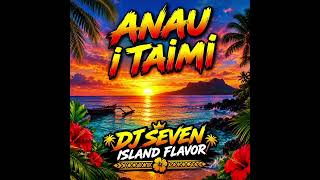 DJ SEVEN ANAU I TAIMI REMIX 2O26 