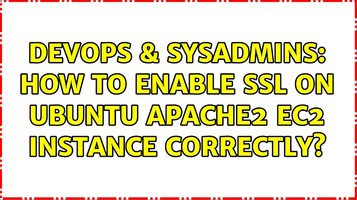 DevOps & SysAdmins: How to enable SSL on ubuntu apache2 ec2 instance correctly? (2 Solutions!!)