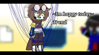 ||I'm happy today||Gacha trend||Ft. Ink sans