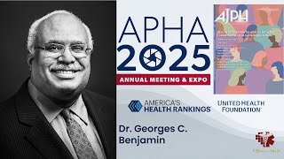 Transforming Public Health:Dr. Georges C Benjamin’s Stance on Leadership, Advocacy and Health Equity