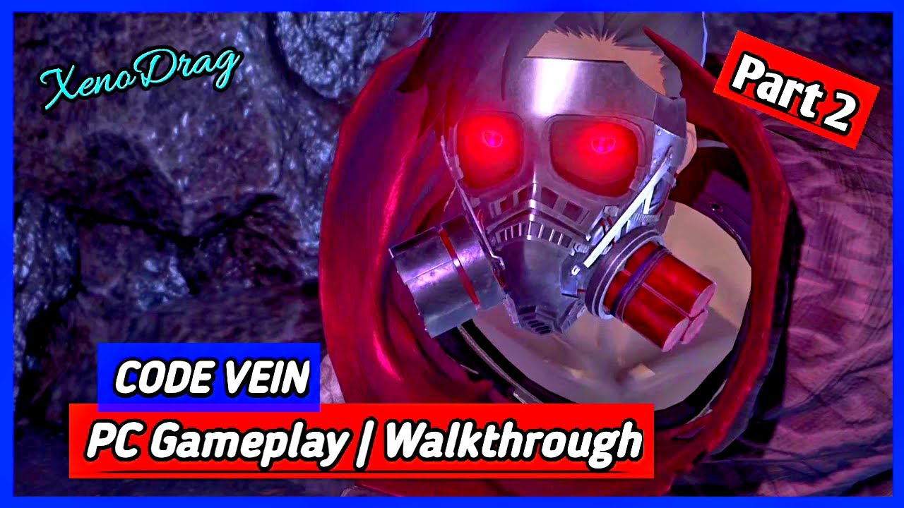 【CODE VEIN】Gameplay Walkthrough Part 2 [1080p HD 60FPS PC] - No Commentary