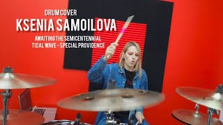 Awaiting the Semicentennial Tidal Wave - Special Providence | Drum cover by Ksenia Samoilova