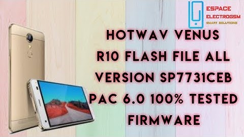 HOTWAV VENUS R10 FLASH FILE All Version SP7731CEB PAC 6.0 100% TESTED FIRMWARE