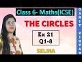 The Circle | ICSE class 6 mathematics | Chapter 21 | Exercise 21 (A) | Q 1-8 | Selina