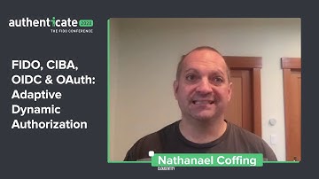 Authenticate2020 Presentation: CIBA and FIDO; A Case Study in Adaptive, Distributed Authentication