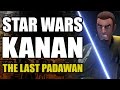 Star Wars: Kanan The Last Padawan Explained
