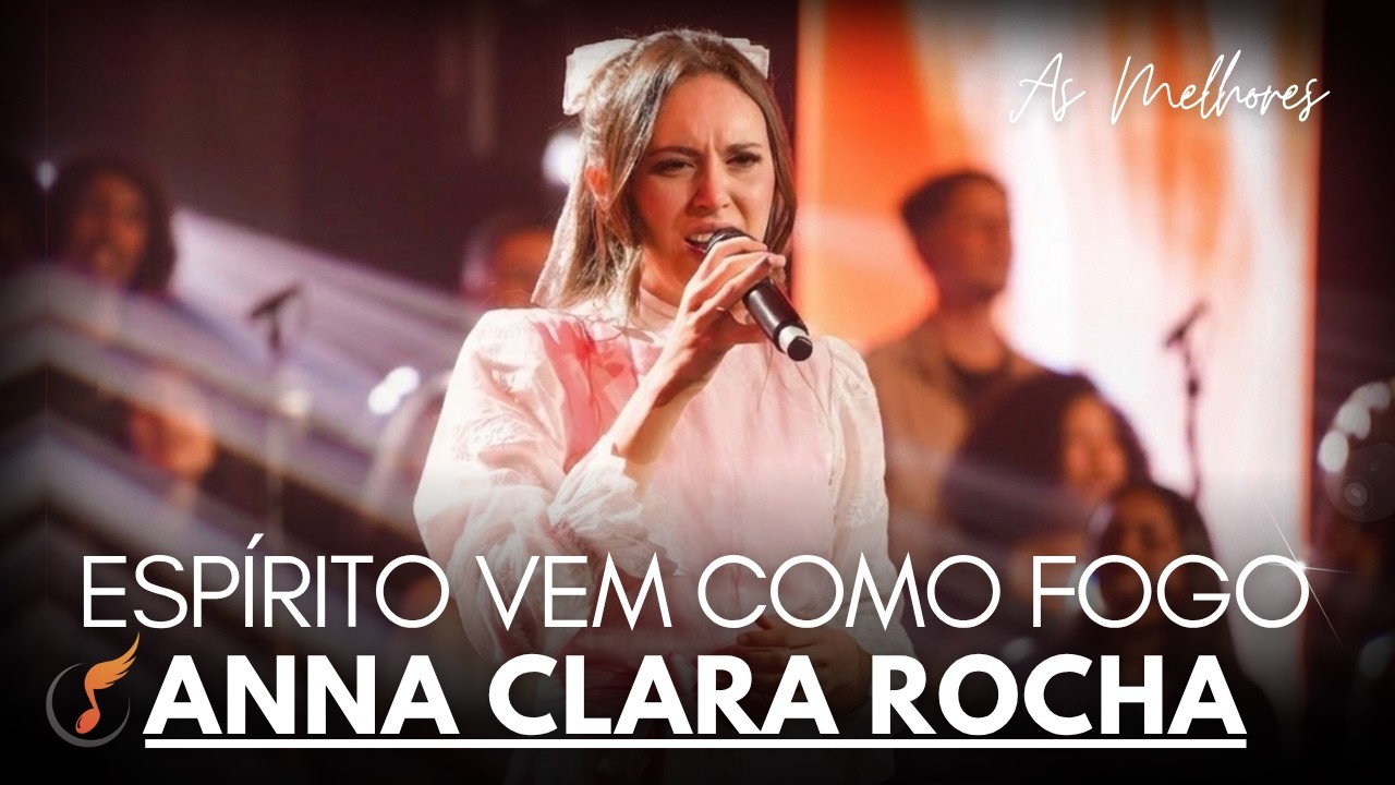 Anna Rocha Anna Clara Rocha | Os Melhores Clipes - [DVD Espírito Vem Como Fogo ...