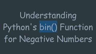 Understanding Python's bin() Function for Negative Numbers