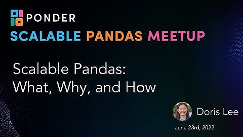 The What, Why, and How of Scalable Pandas | Scalable Pandas Meetup 1