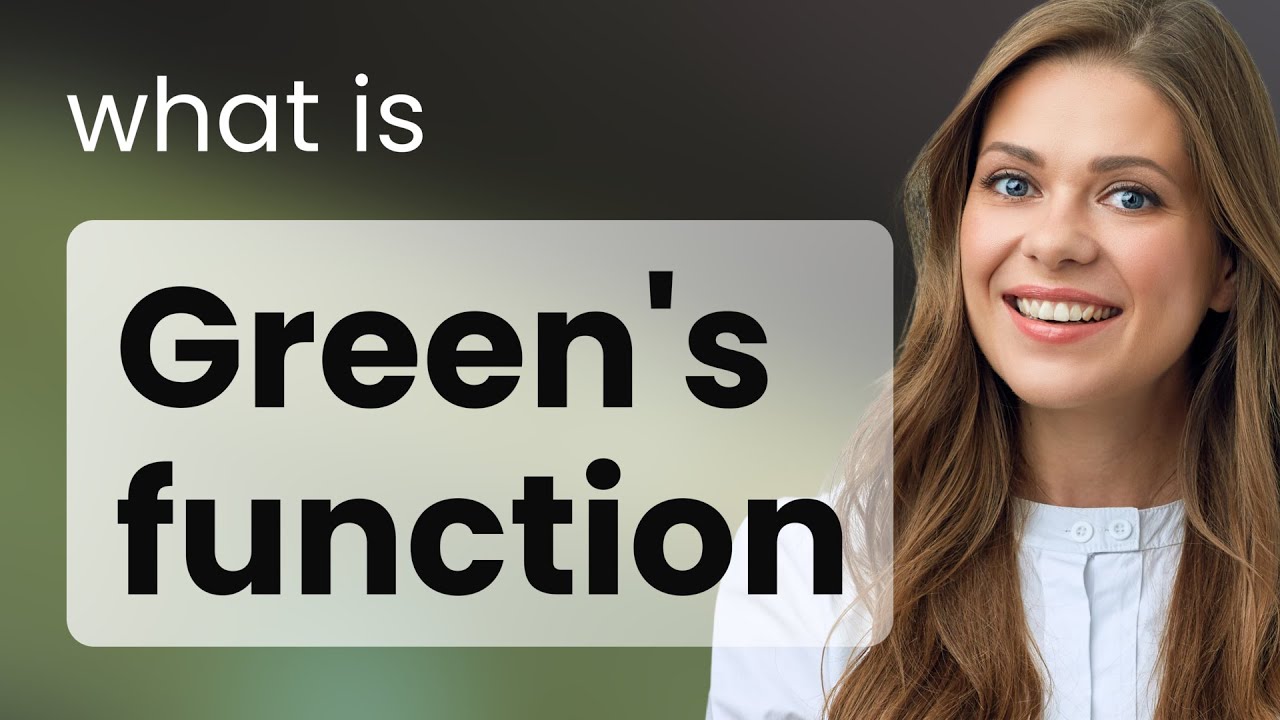 Understanding Green's Function: A Key Concept in Physics and ...