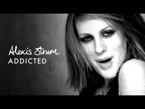 Alexis Strum - Addicted (Official Music Video)
