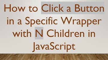 How to Click a Button in a Specific Wrapper with N Children in JavaScript