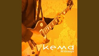 Video thumbnail of "Kema - Mi Ideología"