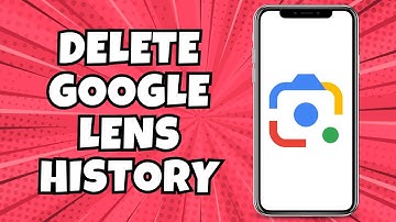 How To Delete Google Lens History