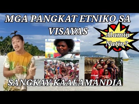 MGA PANGKAT ETNIKO SA VISAYAS | MGA NINUNO NATIN |ALIN KA BA DITO