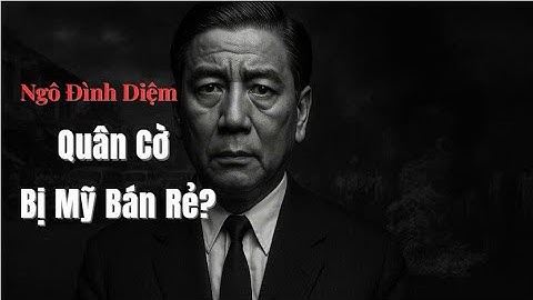Phần 1: Ngô Đình Diệm Quân Cờ Bị Mỹ Bán Rẻ?