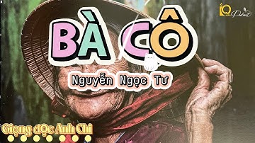 Bà Cô | Tác giả Nguyễn Ngọc Tư | Giọc đọc Anh Chi | IQ Podcast
