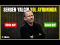 'HEMEN YAPILMALI' | Sergen Yalçın ile Yola Devam mı? | Beşiktaş